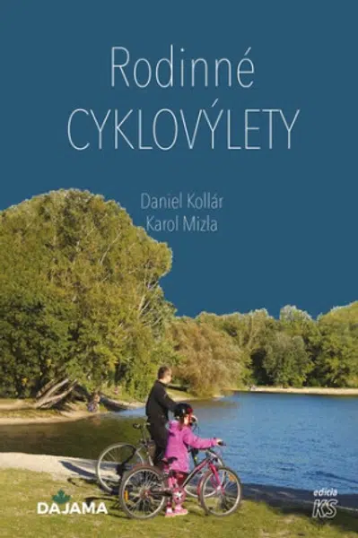 Rodinné cyklovýlety - Daniel Kollár, Karol Mizla