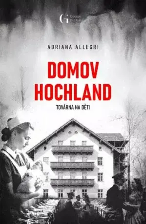 Domov Hochland - Továrna na děti - Adriana Allegri
