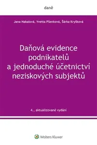 Daňová evidence podnikatelů a jednoduché účetnictví neziskových subjektů - Yvetta Pšenková, Jana Hakalová, Šárka Kryšková