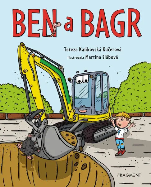 Ben a bagr - Tereza Kaňkovská Kučerová