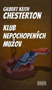 Klub nepochopených mužov - Gilbert Keith Chesterton