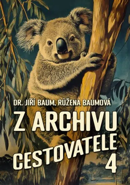 Z archivu cestovatele 4 - Jiří Baum, Růžena Baumová - e-kniha