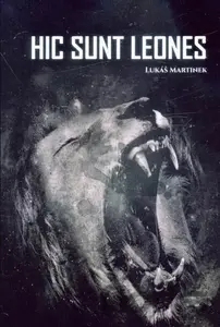 Hic Sunt Leones - Lukáš Martinek