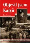 Objevil jsem Katyň - Gomola Jan
