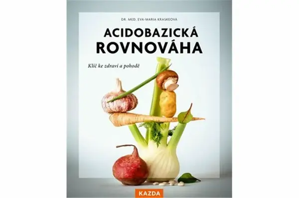 Acidobazická rovnováha - Klíč ke zdraví a pohodě - Kraskeová Eva-Maria, Dr. Med.