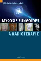 Mycosis fungoides a radioterapie - Miluše Dolečková