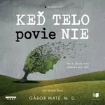 Keď telo povie nie - Gábor Maté - audiokniha