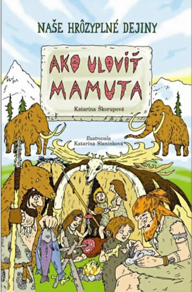 Ako ulovit mamuta (slovensky) - Katarína Škorupová