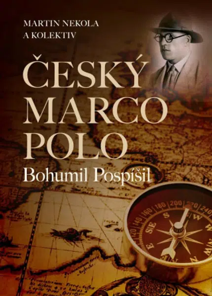 Český Marco Polo Bohumil Pospíšil - Martin Nekola
