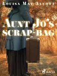 Aunt Jo's Scrap-Bag - Louisa May Alcottová - e-kniha
