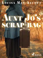 Aunt Jo's Scrap-Bag - Louisa May Alcottová - e-kniha