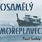 Osamělý mořeplavec - Pavel Soukup - audiokniha