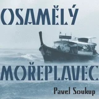 Osamělý mořeplavec - Jiří Schwarz, Pavel Soukup, Radoslav Brzobohatý, Jiří Holý, Josef Langmiler - audiokniha