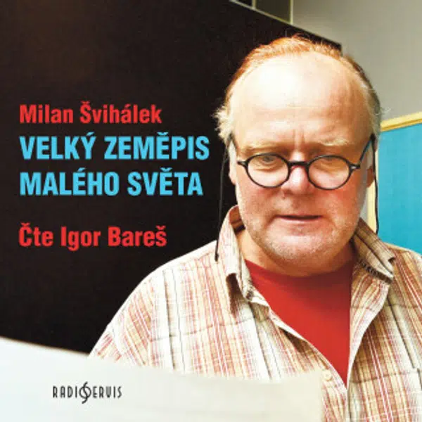 Velký zeměpis malého světa - Milan Švihálek, Igor Bareš - audiokniha