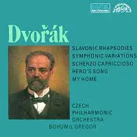 Česká filharmonie/Bohumil Gregor – Dvořák: Slovanské rapsódie, Můj domov, Symfonické variace, Píseň bohatýrská, Scherzo capriccioso