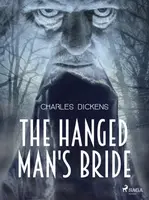The Hanged Man's Bride - Charles Dickens - e-kniha