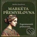 Markéta Přemyslovna - Melita Denková, Jana Štvrtecká