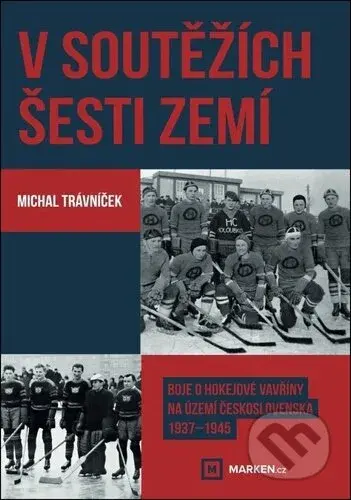 V soutěžích šesti zemí (Boje o hokejové vavřiny na území Československa 1937–1945) - kniha z kategorie Kolektivní sporty