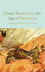 Classic Stories from the Age of Decadence - Desmarais Jane