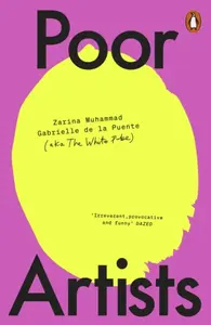 Poor Artists - Gabrielle de la Puente, Zarina Muhammad, The White Pube