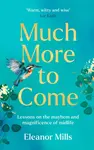 Much More To Come - Eleanor Mills