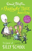 A Faraway Tree Adventure: The Land of Silly School - Enid Blyton