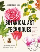 Botanical Art Techniques - American Society of Botanical Artists, Robin A. Jess, Carol Woodin