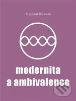 Modernita a ambivalence - Zygmunt Bauman - kniha z kategorie Filozofie