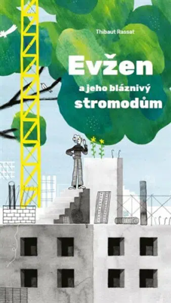 Evžen a jeho bláznivý stromodům - Thibaut Rassat