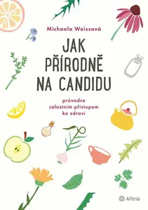 Jak přírodně na candidu - Michaela Weissová