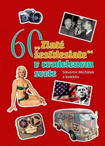 ""Zlaté šesťdesiate"" v rozdelenom svete - Slavomír Michálek