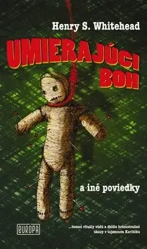 Umierajúci boh a iné poviedky - Henry S. Whitehead