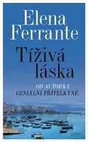 Tíživá láska - Elena Ferrante