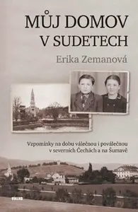 Můj domov v Sudetech - Erika Zemanová