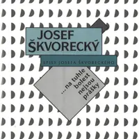 Na tuhle bolest nejsou prášky (spisy - svazek 12) - Josef Škvorecký - e-kniha