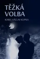 Těžká volba - Karel Václav Kupka
