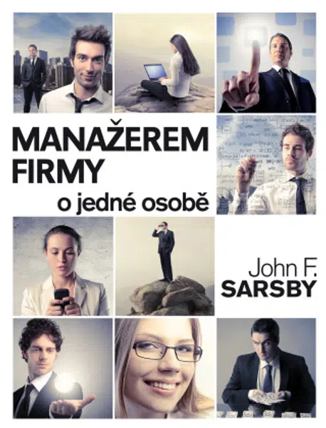 Manažerem firmy o jedné osobě - John F. Sarsby - e-kniha