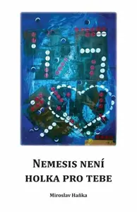Nemesis není holka pro tebe - Haňka Miroslav