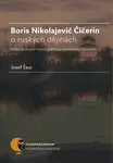 Boris N. Čičerin o ruských dějinách (státní škola jako historiografický a společenský fenomén) - Josef Šaur