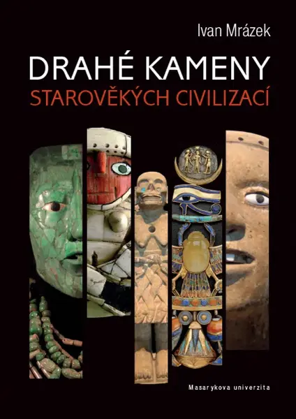 Drahé kameny starověkých civilizací - Ivan Mrázek