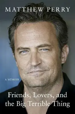 Friends, Lovers and the Big Terrible Thin - Matthew Perry