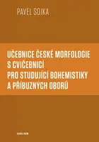 Učebnice české morfologie s cvičebnicí pro studující bohemistiky a příbuzných oborů - Pavel Sojka - e-kniha