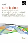 Střet hodnot - Funkcionální analýza konstruktů rovnosti, svobody, spravedlnosti a důstojnosti v ústavněprávní argumentaci - Filip Horák