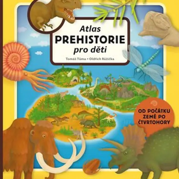 Atlas prehistorie pro děti - Tomáš Tůma, Oldřich Růžička