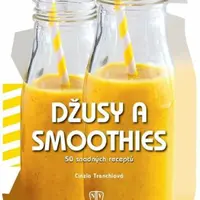 Džusy a smoothies - 50 snadných receptů - Cinzia Trenchiová