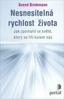 Nesnesitelná rychlost života - Svend Brinkmann