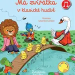 Má zvířátka v klasické hudbě  Emilie Collet, ilustrace Séverine Cordier - Emilie Collet, Séverine Cordier