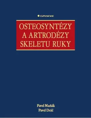 Osteosyntézy a artrodézy skeletu ruky - Pavel Maňák, Pavel Dráč - e-kniha