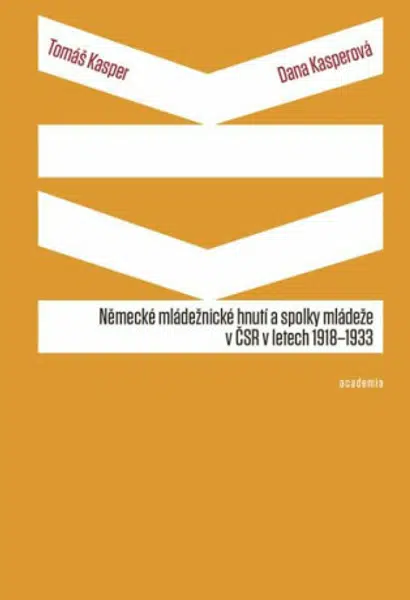 Německé mládežnické hnutí a spolky mládeže v ČSR v letech 1918-1933 - Tomáš Kasper, Dana Kasperová