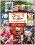 Výtvarné hrátky s různými materiály - Petra Vondrová